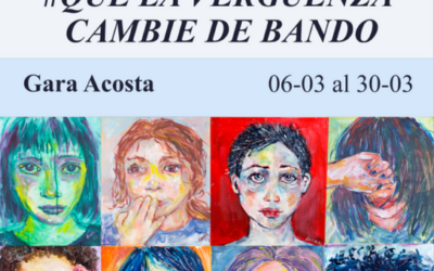 Exposicion «Que la vergüenza cambie de bando» de Gara Acosta